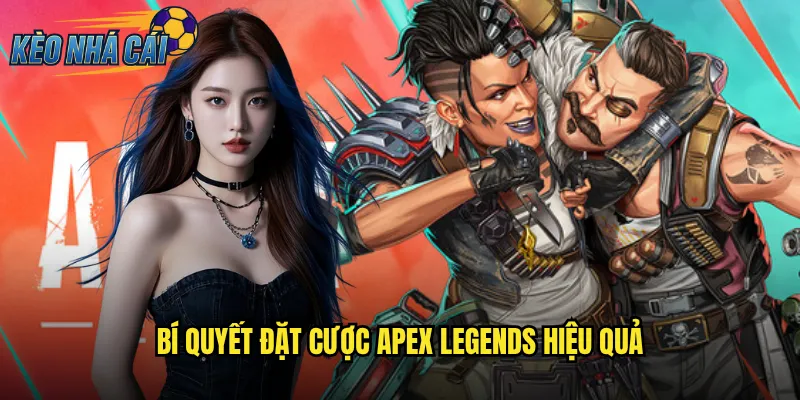 Apex Legends Kèo Nhà Cái Cược Battle Royale Kịch Tính Nhất Hiện Nay 3 Bí Quyết Đặt Cược Apex Legends Hiệu Quả