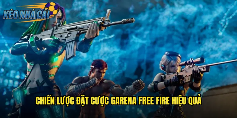 Garena Free Fire Kèo Nhà Cái Cược Game Bắn Súng Mobile Hàng Đầu 3 Chiến Lược Đặt Cược Garena Free Fire Hiệu Quả