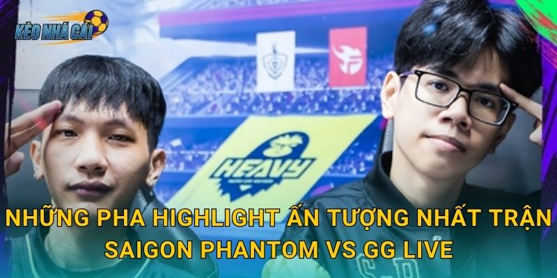 Những pha highlight ấn tượng nhất trận Saigon Phantom vs GG Live
