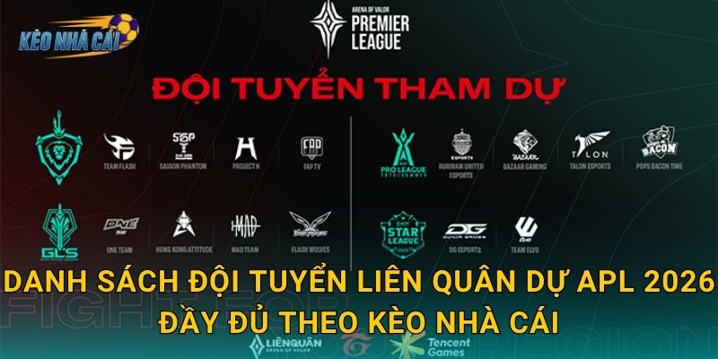 Danh sách đội tuyển Liên Quân dự APL 2026 đầy đủ theo Kèo nhà cái