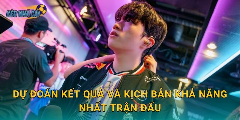 Dự đoán kết quả và kịch bản khả năng nhất trận đấu