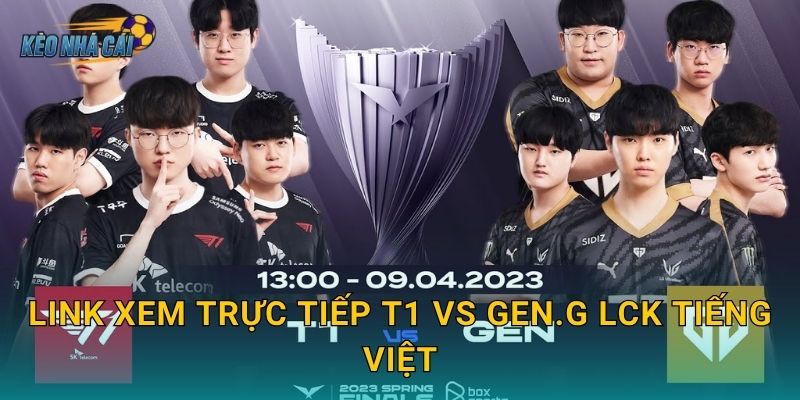 Link xem trực tiếp T1 vs Gen.G LCK tiếng Việt – Kèo nhà cái đưa fan vào tâm điểm trận chiến đỉnh bảng 4 Link xem trực tiếp T1 vs Gen.G LCK tiếng Việt – Kèo nhà cái đưa fan vào tâm điểm trận chiến đỉnh bảng