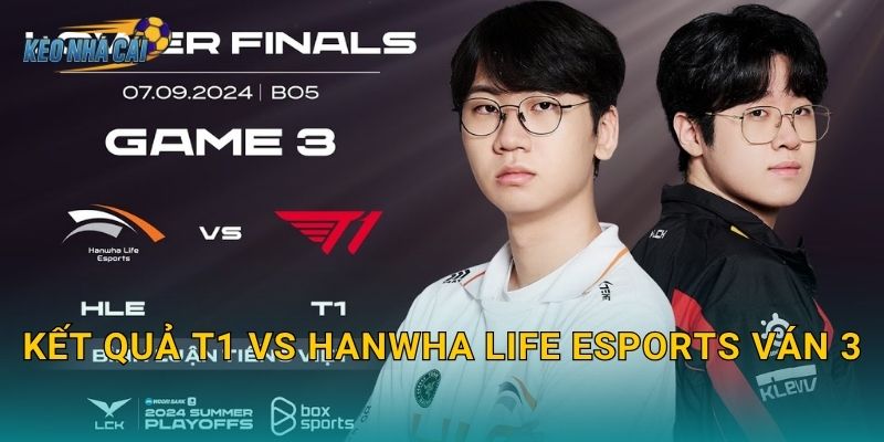 Kết quả T1 vs Hanwha Life Esports ván 3 – Kèo nhà cái điểm lại màn lật ngược kịch tính nhất tuần 1 Kết quả T1 vs Hanwha Life Esports ván 3 – Kèo nhà cái điểm lại màn lật ngược kịch tính nhất tuần